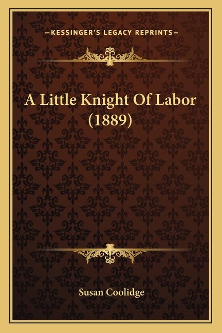 Front cover_A Little Knight Of Labor (1889)