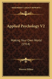 Applied Psychology V2: Making Your Own World (1914)