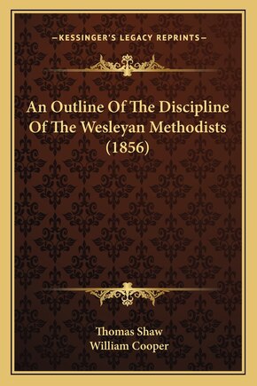 An Outline Of The Discipline Of The Wesleyan Methodists (1856)