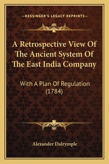Front cover_A Retrospective View Of The Ancient System Of The East India Company