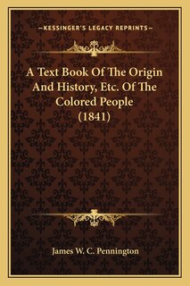 Couverture_A Text Book Of The Origin And History, Etc. Of The Colored People (1841)