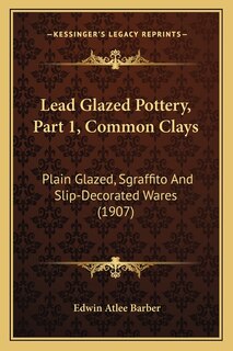 Front cover_Lead Glazed Pottery, Part 1, Common Clays