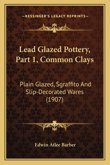 Front cover_Lead Glazed Pottery, Part 1, Common Clays