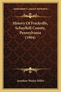 History Of Frackville, Schuylkill County, Pennsylvania (1904)