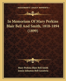 Front cover_In Memoriam Of Mary Perkins Blair Bell And Smith, 1818-1894 (1899)
