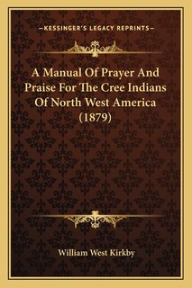 Front cover_A Manual Of Prayer And Praise For The Cree Indians Of North West America (1879)