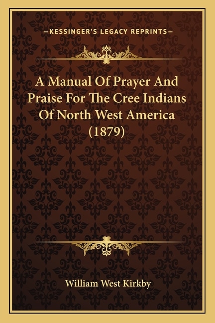 Front cover_A Manual Of Prayer And Praise For The Cree Indians Of North West America (1879)