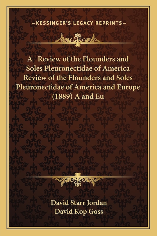 Front cover_A Review of the Flounders and Soles Pleuronectidae of America Review of the Flounders and Soles Pleuronectidae of America and Europe (1889) A and Eu