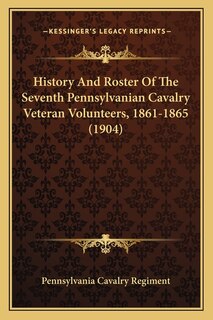 Couverture_History And Roster Of The Seventh Pennsylvanian Cavalry Veteran Volunteers, 1861-1865 (1904)