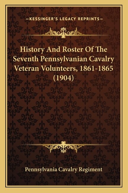 Couverture_History And Roster Of The Seventh Pennsylvanian Cavalry Veteran Volunteers, 1861-1865 (1904)