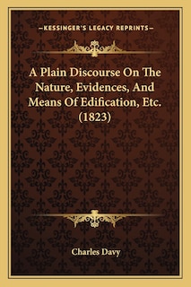 Front cover_A Plain Discourse On The Nature, Evidences, And Means Of Edification, Etc. (1823)