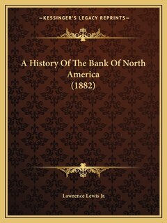 Front cover_A History Of The Bank Of North America (1882)