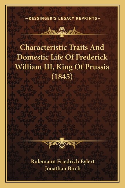 Front cover_Characteristic Traits And Domestic Life Of Frederick William III, King Of Prussia (1845)