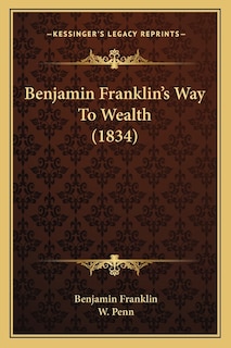 Benjamin Franklin's Way To Wealth (1834)