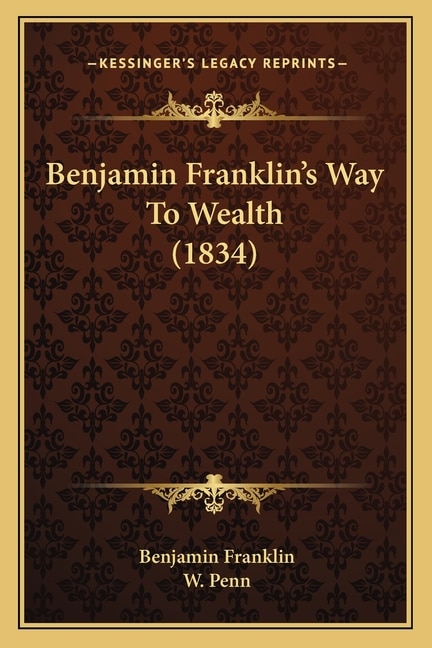 Benjamin Franklin's Way To Wealth (1834)