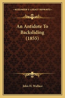 Front cover_An Antidote To Backsliding (1855)