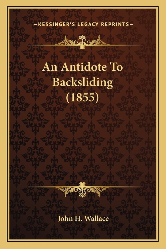 Front cover_An Antidote To Backsliding (1855)