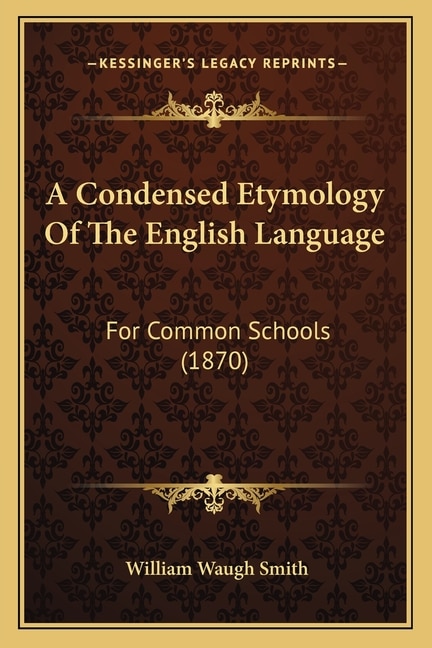 Front cover_A Condensed Etymology Of The English Language