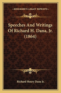 Front cover_Speeches And Writings Of Richard H. Dana, Jr. (1864)