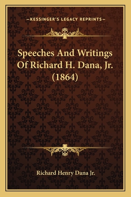Front cover_Speeches And Writings Of Richard H. Dana, Jr. (1864)
