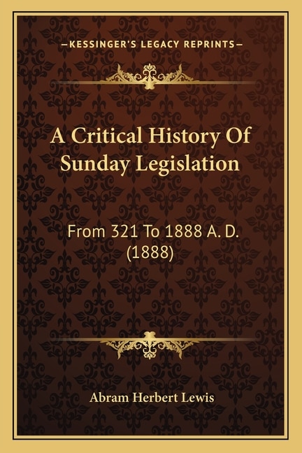 Front cover_A Critical History Of Sunday Legislation