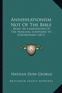Front cover_Annihilationism Not Of The Bible