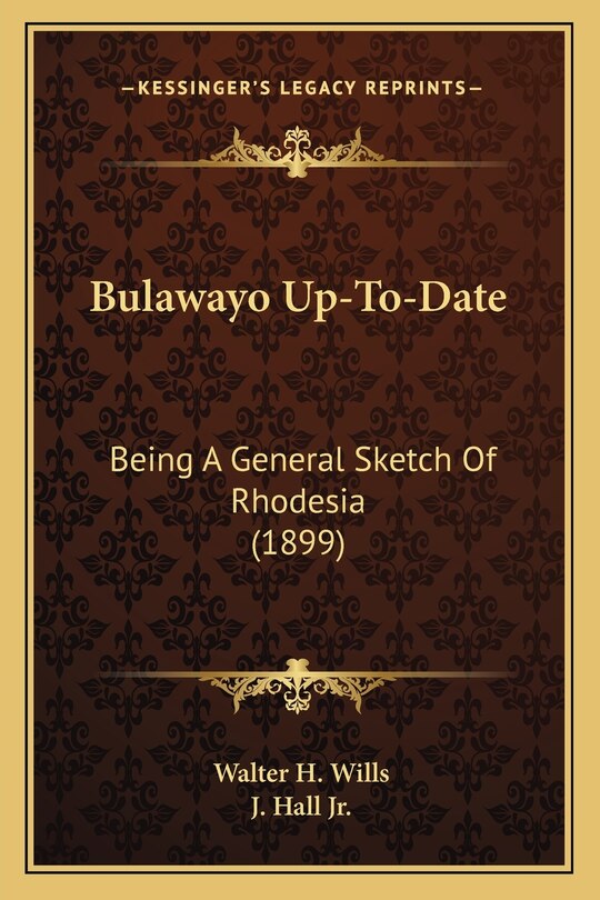 Bulawayo Up-To-Date: Being A General Sketch Of Rhodesia (1899)