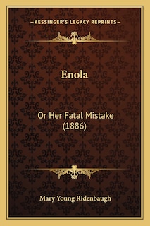 Enola: Or Her Fatal Mistake (1886)