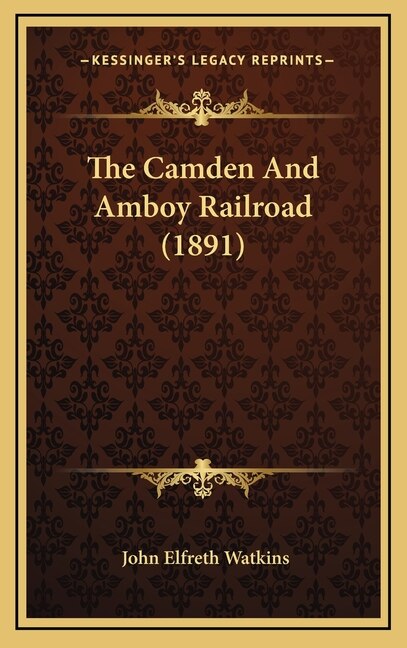 Front cover_The Camden And Amboy Railroad (1891)