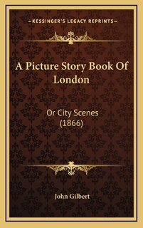 A Picture Story Book Of London: Or City Scenes (1866)