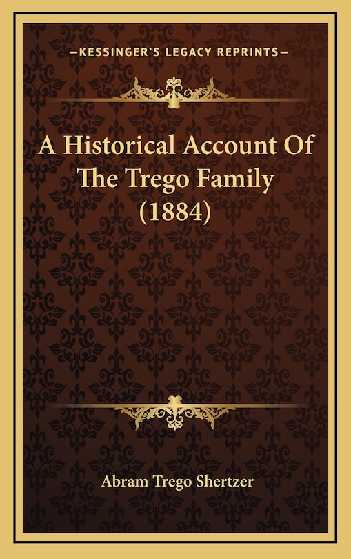 Front cover_A Historical Account Of The Trego Family (1884)
