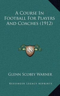 Couverture_A Course In Football For Players And Coaches (1912)