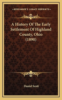 Couverture_A History Of The Early Settlement Of Highland County, Ohio (1890)