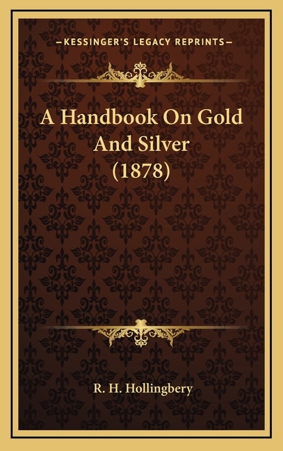 Couverture_A Handbook On Gold And Silver (1878)