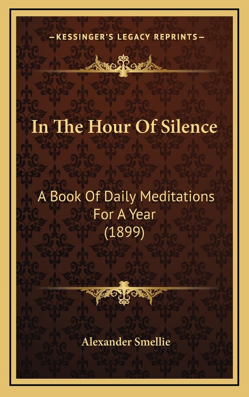 In The Hour Of Silence: A Book Of Daily Meditations For A Year (1899)