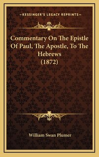 Front cover_Commentary On The Epistle Of Paul, The Apostle, To The Hebrews (1872)
