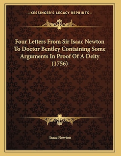 Couverture_Four Letters From Sir Isaac Newton To Doctor Bentley Containing Some Arguments In Proof Of A Deity (1756)