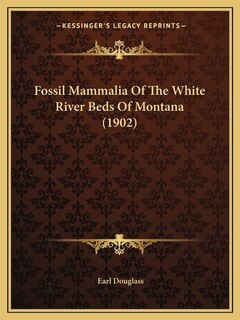Front cover_Fossil Mammalia Of The White River Beds Of Montana (1902)