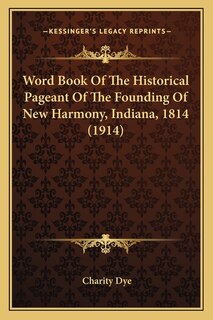 Couverture_Word Book Of The Historical Pageant Of The Founding Of New Harmony, Indiana, 1814 (1914)