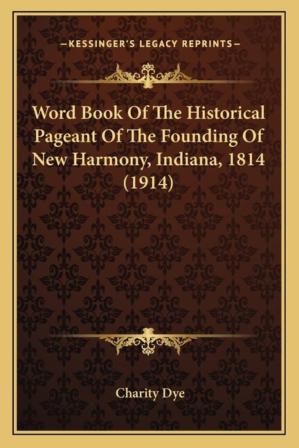 Couverture_Word Book Of The Historical Pageant Of The Founding Of New Harmony, Indiana, 1814 (1914)
