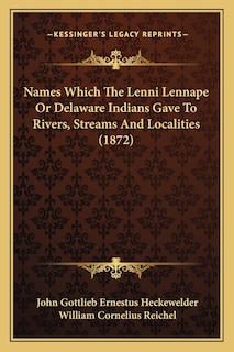 Couverture_Names Which The Lenni Lennape Or Delaware Indians Gave To Rivers, Streams And Localities (1872)