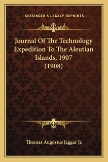 Couverture_Journal Of The Technology Expedition To The Aleutian Islands, 1907 (1908)