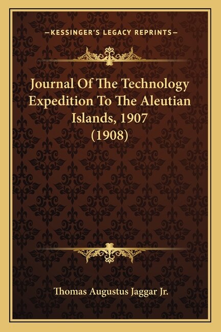 Couverture_Journal Of The Technology Expedition To The Aleutian Islands, 1907 (1908)