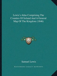 Front cover_Lewis's Atlas Comprising The Counties Of Ireland And A General Map Of The Kingdom (1846)