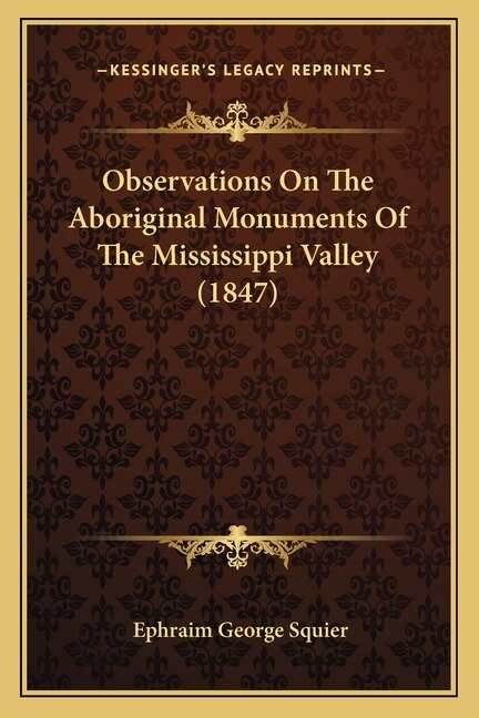 Front cover_Observations On The Aboriginal Monuments Of The Mississippi Valley (1847)