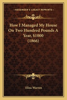 Couverture_How I Managed My House On Two Hundred Pounds A Year, $1000 (1866)