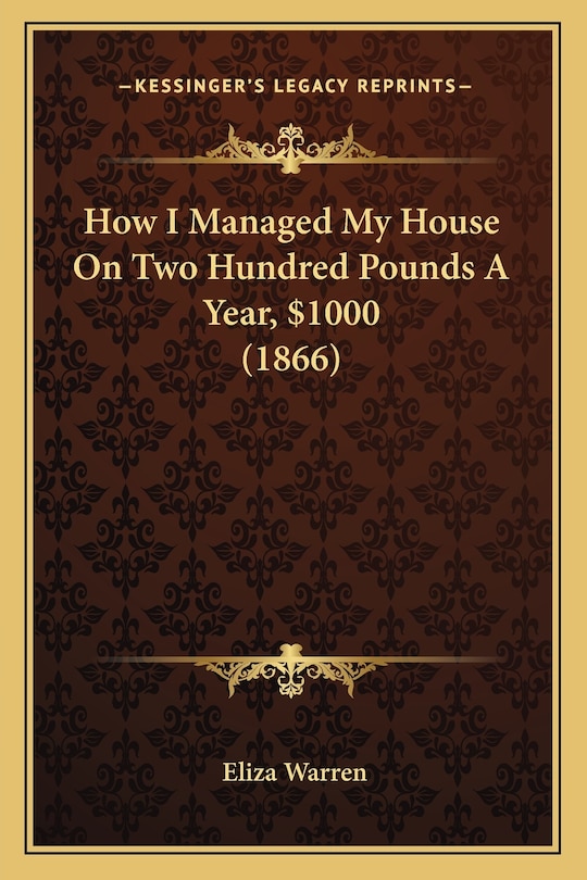 Couverture_How I Managed My House On Two Hundred Pounds A Year, $1000 (1866)