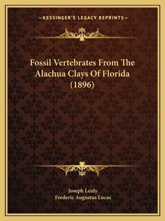 Front cover_Fossil Vertebrates From The Alachua Clays Of Florida (1896)