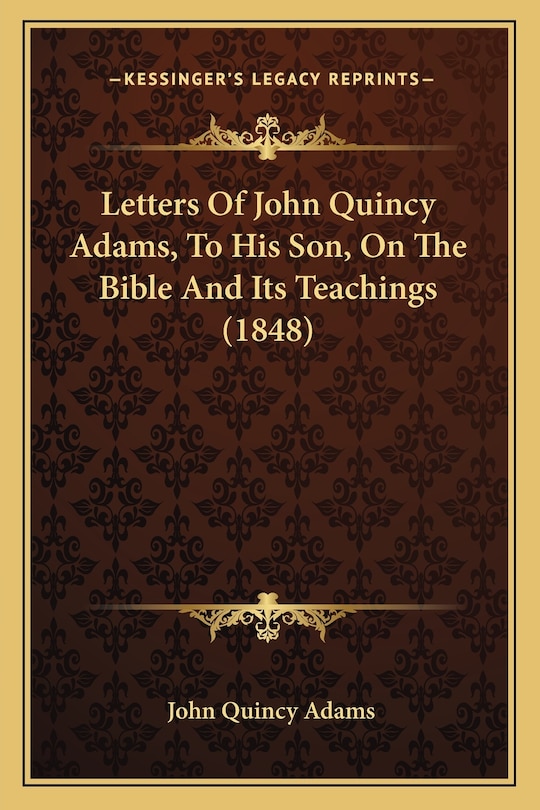 Couverture_Letters Of John Quincy Adams, To His Son, On The Bible And Its Teachings (1848)
