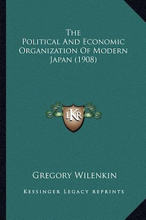 Couverture_The Political And Economic Organization Of Modern Japan (1908)